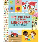 How Did That Get in My Lunchbox?: The Story of Food