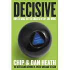 Decisive: How to Make Better Choices in Life and Work