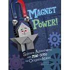 Magnet Power!: Science Adventures with MAG-3000 the Origami Robot