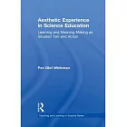 Aesthetic Experience in Science Education: Learning and Meaning-Making as Situated Talk and Action