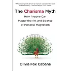 The Charisma Myth: How Anyone Can Master the Art and Science of Personal Magnetism