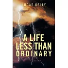 A Life Less Than Ordinary