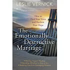 The Emotionally Destructive Marriage: How to Find Your Voice and Reclaim Your Hope