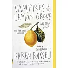 Vampires in the Lemon Grove: And Other Stories