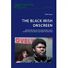 The Black Irish Onscreen: Representing Black and Mixed-Race Identities on Irish Film and Television