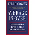 Average Is Over: Powering America Beyond the Age of the Great Stagnation