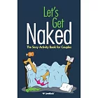 Let’s Get Naked: The Sexy Activity Book for Couples