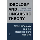 Ideology and Linguistic Theory: Noam Chomsky and the Deep Structure Debates