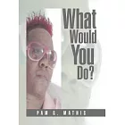 What Would You Do?