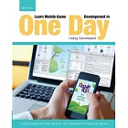 Learn Mobile Game Development in One Day Using Gamesalad: Create Games for iOS, Android and Windows Phones and Tablets