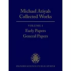 Michael Atiyah: Collected Works: Volume 1: Early Papers; General Papers Volume 1: Early Papers; General Papers