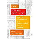 The Mosaic Principle: The Six Dimensions of a Remarkable Life and Career