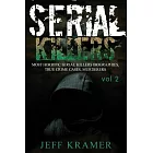 Serial Killers: Most Horrific Serial Killers Biographies, True Crime Cases, Murderers