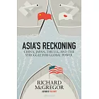 Asia’s Reckoning: China, Japan, the U.S., and the Struggle for Global Power