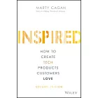 Inspired: How to Create Tech Products Customers Love