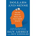 Dollars and Sense: How We Misthink Money and How to Spend Smarter
