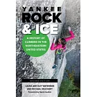 Yankee Rock & Ice: A History of Climbing in the Northeastern United States
