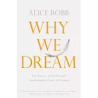 Why We Dream: The New Science Behind Dreams and Why They Matter