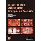 Atlas of Pediatric Oral and Dental Developmental Anomalies