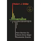 Narrative Economics: How Stories Go Viral and Drive Major Economic Events