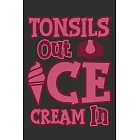 Tonsils Out Ice Cream In: Kids tonsil surgery, tonsil out gift for children, tonsil surgery gift kids, tonsils out gift 6x9 Journal Gift Noteboo