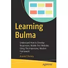 Learning Bulma: Understand How to Develop Responsive, Mobile-First Websites Using This Impressive, Modern Framework