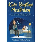 Kids’’ Bedtime Meditation: Let your Kid Feel Happy and Calm Into a Fantastic World. A Mindful and Relaxing Night-Night Stories to Help Children F