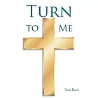 Turn To Me