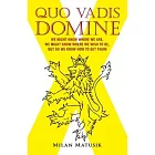 Quo Vadis Domine: We Might Know Where We Are, We Might Know Where We Wish to Be, but Do We Know How to Get There