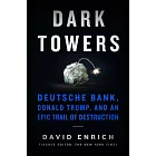 Dark Towers : Deutsche Bank, Donald Trump, and an Epic Trail of Destruction