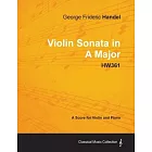 George Frideric Handel - Violin Sonata in A Major - HW361 - A Score for Violin and Piano
