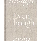 Even Though