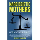 Narcissistic Mothers: The Complete Guide to Understanding and Healing the Daughters of Narcissistic Mothers, Healing Covert Emotional Abuse,