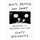 Nasty, Brutish, and Short: Adventures in Philosophy with Kids