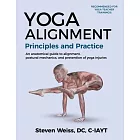 Yoga Alignment Principles and Practice Four-Color edition: an anatomical guide to alignment, postural mechanics, and the prevention of yoga injuries