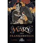 Mary and Frankenstein: The true story of Mary Shelley