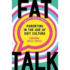 Fat Talk: Parenting in the Age of Diet Culture