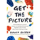 Get the Picture: A Paint-Splattered Adventure Among the Fanatical Artists, Obsessive Gallerists, and Fine-Art Fiends Who Showed Me How