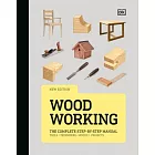 Woodworking: The Complete Step-By-Step Manual