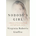 Nobody’s Girl: A Memoir of Surviving Abuse and Fighting for Justice