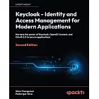 Keycloak - Identity and Access Management for Modern Applications - Second Edition: Harness the power of Keycloak, OpenID Connect and OAuth 2.0 to sec