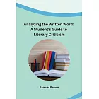 Analyzing the Written Word: A Student’s Guide to Literary Criticism