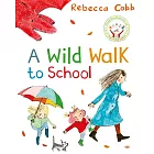 神奇的上學冒險（英國水石童書繪本大獎得主蕾貝卡．寇柏作品）A Wild Walk to School