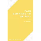 Pain Demands To Be Felt