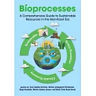 Bioprocesses: A Comprehensive Guide to Sustainable Resources in the Non-Fossil Era