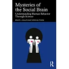 Mysteries of the Social Brain: Understanding Human Behavior Through Science
