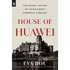 House of Huawei: The Secret History of China’s Most Powerful Company