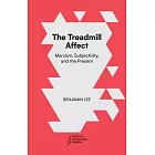 The Treadmill Affect: Capitalism, Subjectivity, and the Present