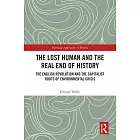 The Lost Human and the Real End of History: The English Revolution and the Capitalist Roots of Environmental Crisis