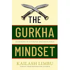 The Gurkha Way: 10 Lessons in Courage and Resilience